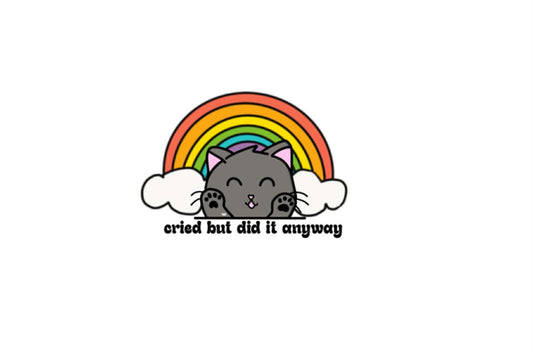 Cried But Did It Anyway Sticker